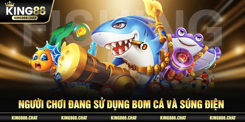Người chơi đang sử dụng bom cá và súng điện 